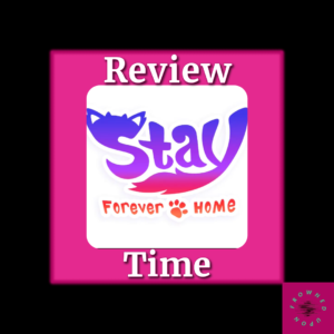 Review Time - Stay: Forever Home